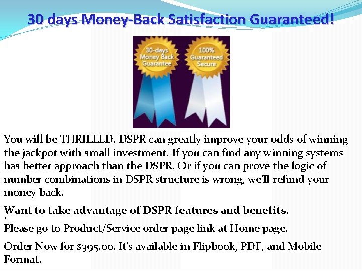 30 days Money-Back Satisfaction Guaranteed! You will be THRILLED. DSPR can greatly improve your