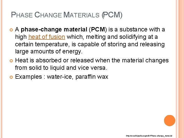 PHASE CHANGE MATERIALS (PCM) A phase-change material (PCM) is a substance with a high