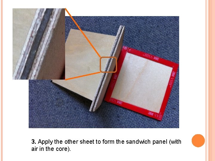 3. Apply the other sheet to form the sandwich panel (with air in the