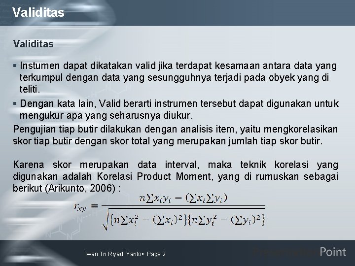 Validitas § Instumen dapat dikatakan valid jika terdapat kesamaan antara data yang terkumpul dengan