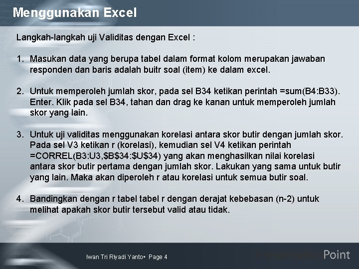 Menggunakan Excel Langkah-langkah uji Validitas dengan Excel : 1. Masukan data yang berupa tabel