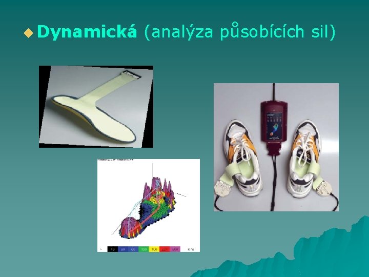 u Dynamická (analýza působících sil) 