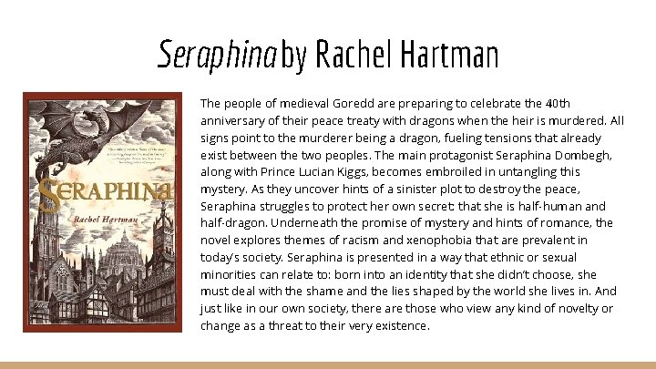 Seraphina by Rachel Hartman The people of medieval Goredd are preparing to celebrate the