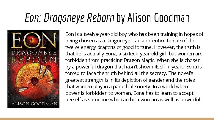 Eon: Dragoneye Reborn by Alison Goodman Eon is a twelve-year-old boy who has been