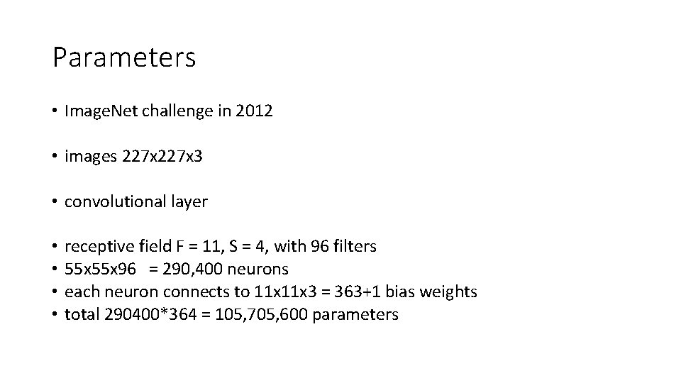 Parameters • Image. Net challenge in 2012 • images 227 x 3 • convolutional