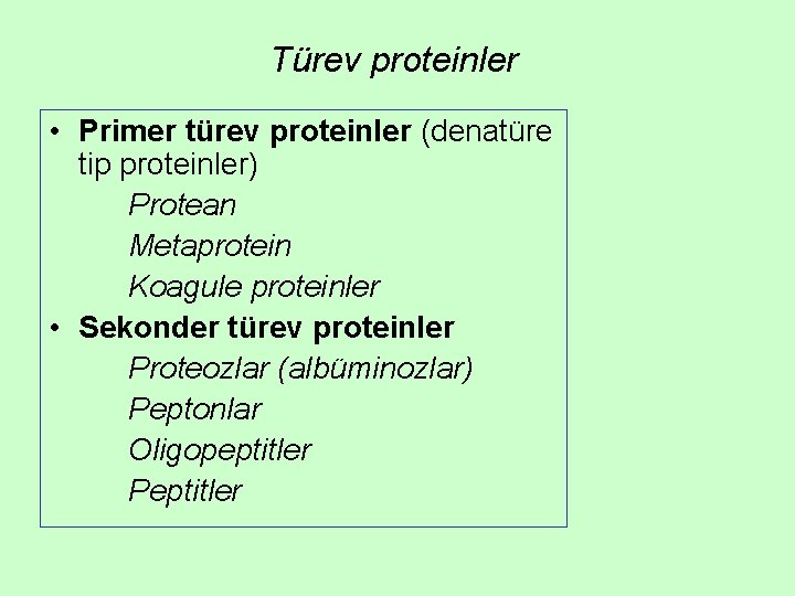 Türev proteinler • Primer türev proteinler (denatüre tip proteinler) Protean Metaprotein Koagule proteinler •