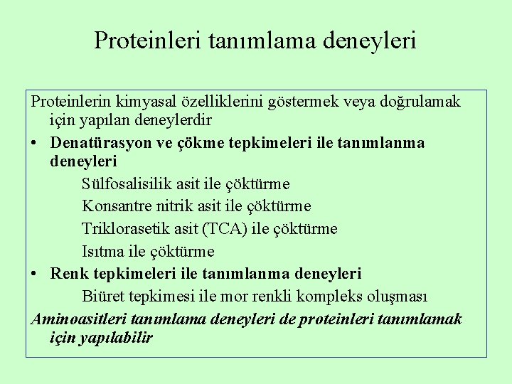 Proteinleri tanımlama deneyleri Proteinlerin kimyasal özelliklerini göstermek veya doğrulamak için yapılan deneylerdir • Denatürasyon