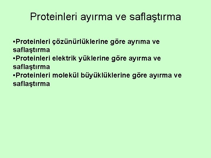 Proteinleri ayırma ve saflaştırma • Proteinleri çözünürlüklerine göre ayrıma ve saflaştırma • Proteinleri elektrik