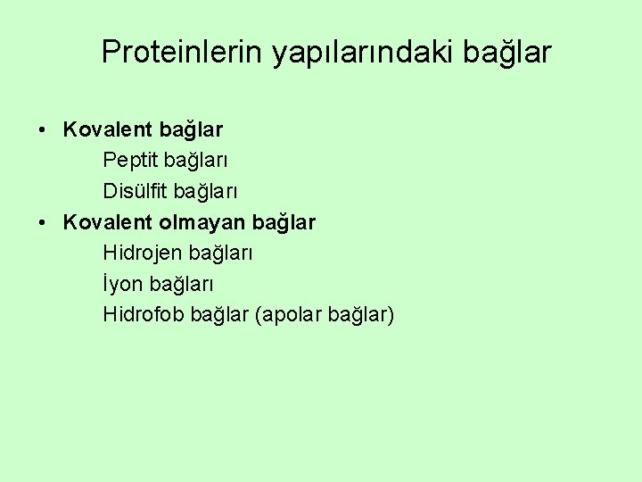 Proteinlerin yapılarındaki bağlar • Kovalent bağlar Peptit bağları Disülfit bağları • Kovalent olmayan bağlar