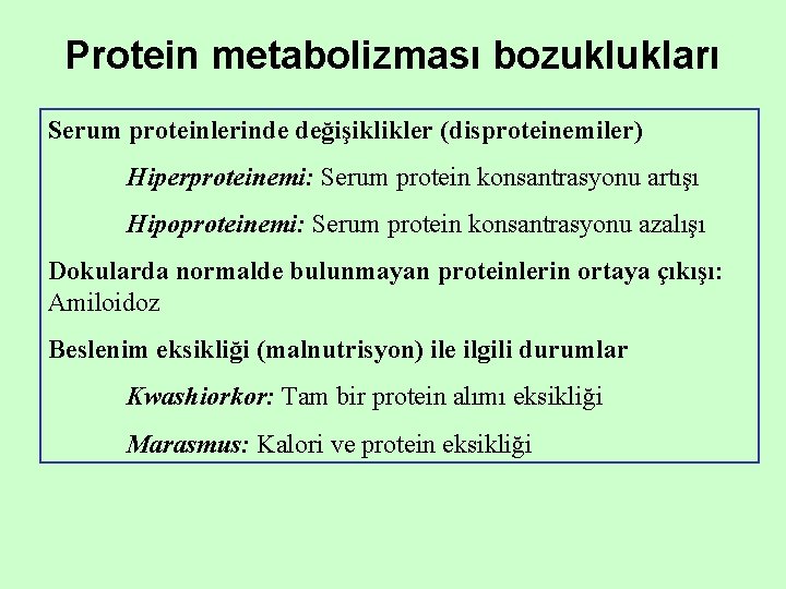 Protein metabolizması bozuklukları Serum proteinlerinde değişiklikler (disproteinemiler) Hiperproteinemi: Serum protein konsantrasyonu artışı Hipoproteinemi: Serum