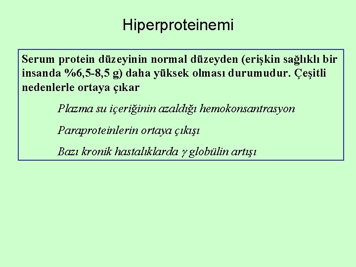 Hiperproteinemi Serum protein düzeyinin normal düzeyden (erişkin sağlıklı bir insanda %6, 5 -8, 5