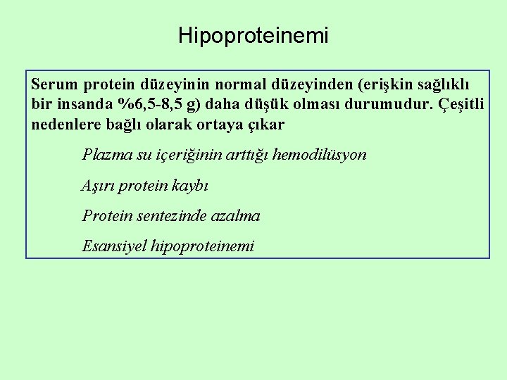 Hipoproteinemi Serum protein düzeyinin normal düzeyinden (erişkin sağlıklı bir insanda %6, 5 -8, 5