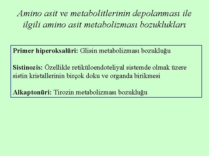 Amino asit ve metabolitlerinin depolanması ile ilgili amino asit metabolizması bozuklukları Primer hiperoksalüri: Glisin