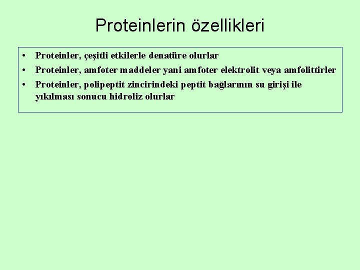 Proteinlerin özellikleri • Proteinler, çeşitli etkilerle denatüre olurlar • Proteinler, amfoter maddeler yani amfoter