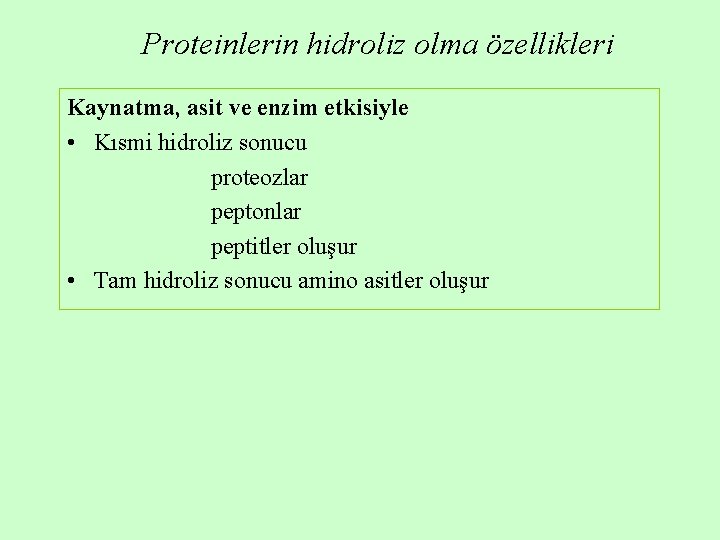 Proteinlerin hidroliz olma özellikleri Kaynatma, asit ve enzim etkisiyle • Kısmi hidroliz sonucu proteozlar