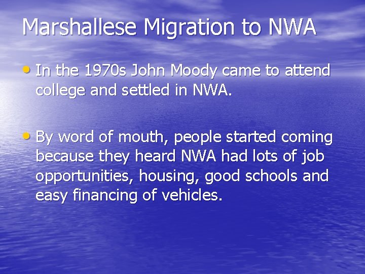 Marshallese Migration to NWA • In the 1970 s John Moody came to attend