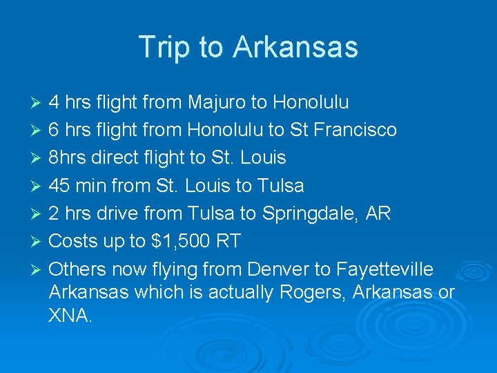 Trip to Arkansas 4 hrs flight from Majuro to Honolulu Ø 6 hrs flight