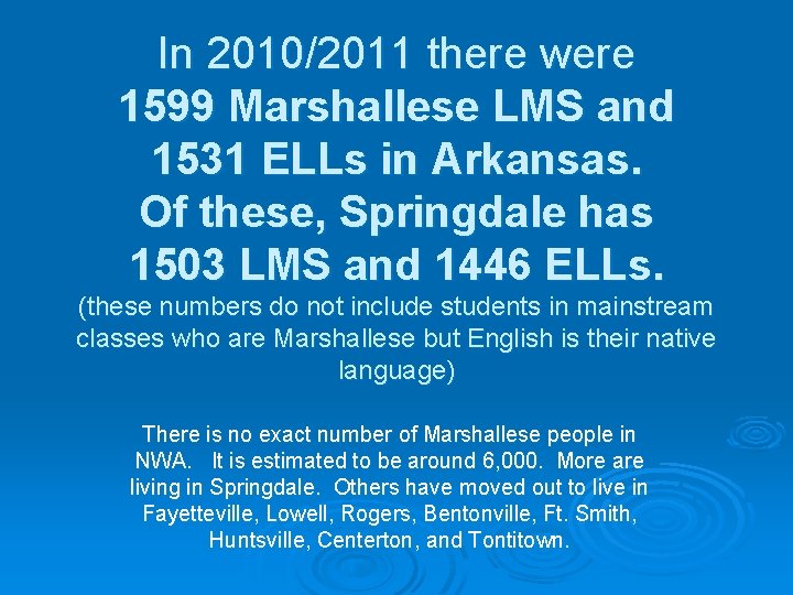 In 2010/2011 there were 1599 Marshallese LMS and 1531 ELLs in Arkansas. Of these,