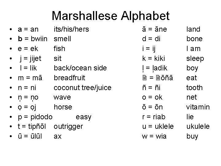 Marshallese Alphabet • • • a = an its/his/hers b = bwiin smell e