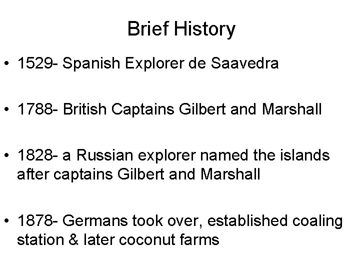 Brief History • 1529 - Spanish Explorer de Saavedra • 1788 - British Captains