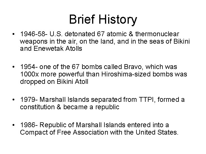 Brief History • 1946 -58 - U. S. detonated 67 atomic & thermonuclear weapons