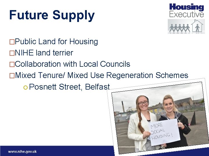 Future Supply �Public Land for Housing �NIHE land terrier �Collaboration with Local Councils �Mixed