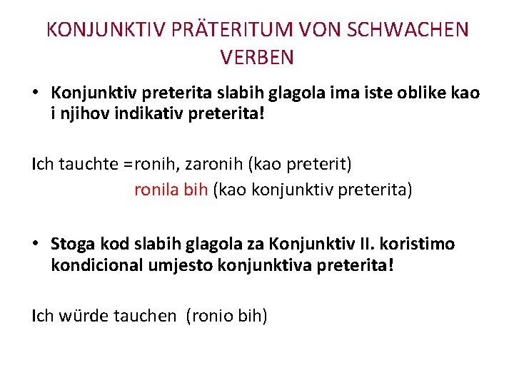 KONJUNKTIV PRÄTERITUM VON SCHWACHEN VERBEN • Konjunktiv preterita slabih glagola ima iste oblike kao