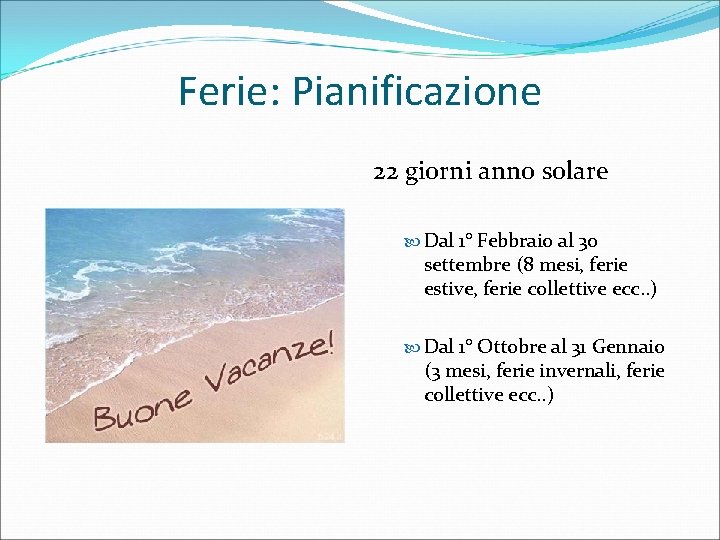 Ferie: Pianificazione 22 giorni anno solare Dal 1° Febbraio al 30 settembre (8 mesi,