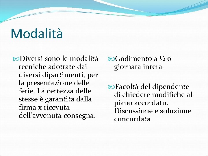 Modalità Diversi sono le modalità tecniche adottate dai diversi dipartimenti, per la presentazione delle