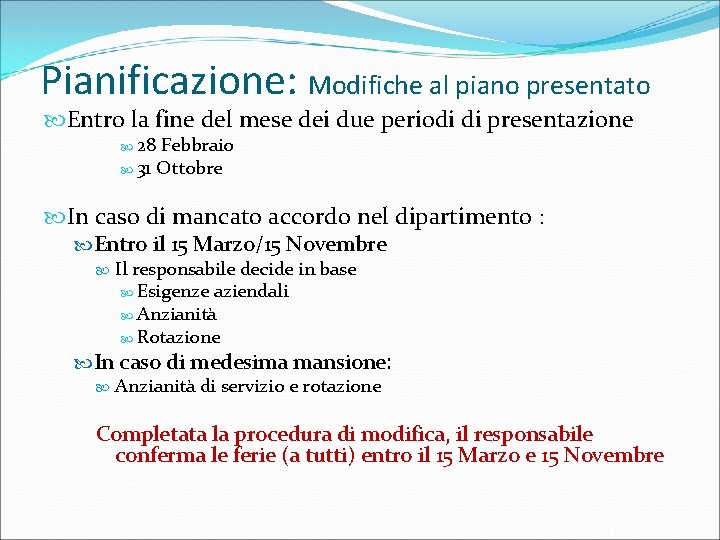  Pianificazione: Modifiche al piano presentato Entro la fine del mese dei due periodi