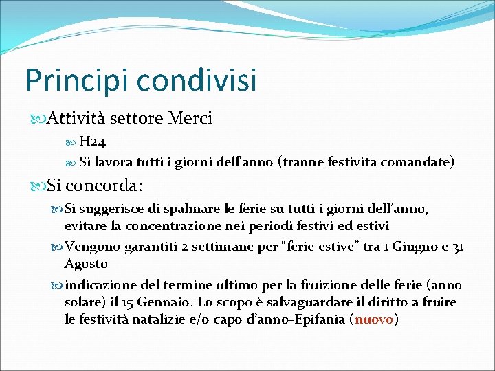Principi condivisi Attività settore Merci H 24 Si lavora tutti i giorni dell’anno (tranne