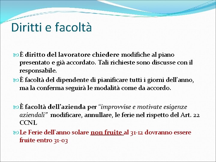 Diritti e facoltà È diritto del lavoratore chiedere modifiche al piano presentato e già