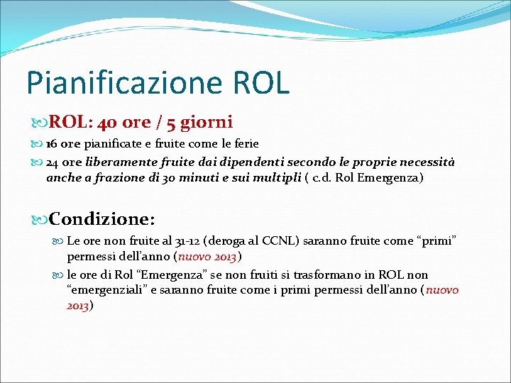 Pianificazione ROL: 40 ore / 5 giorni 16 ore pianificate e fruite come le
