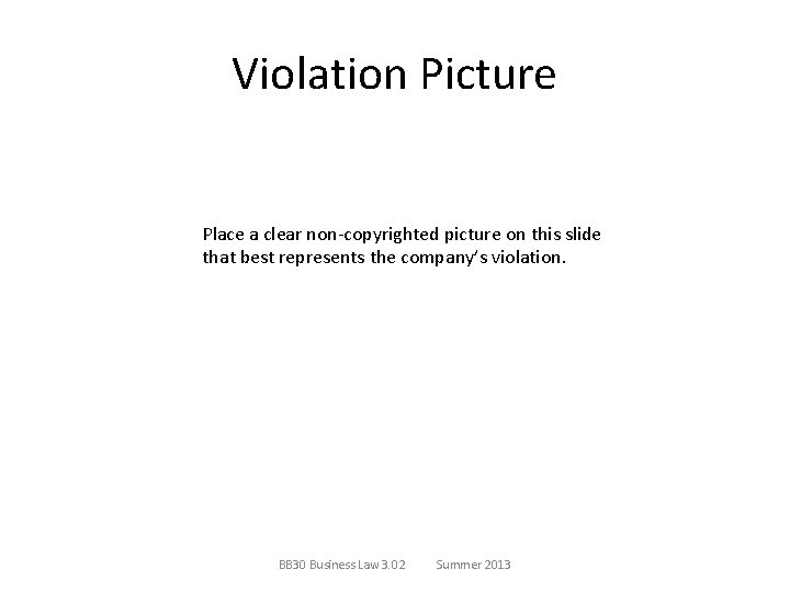 Violation Picture Place a clear non-copyrighted picture on this slide that best represents the