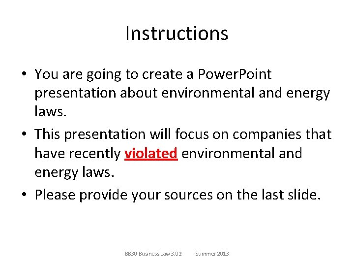 Instructions • You are going to create a Power. Point presentation about environmental and