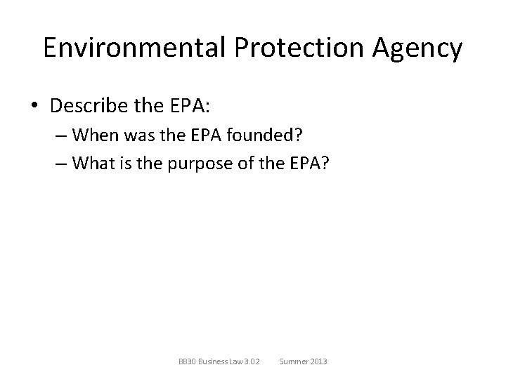 Environmental Protection Agency • Describe the EPA: – When was the EPA founded? –