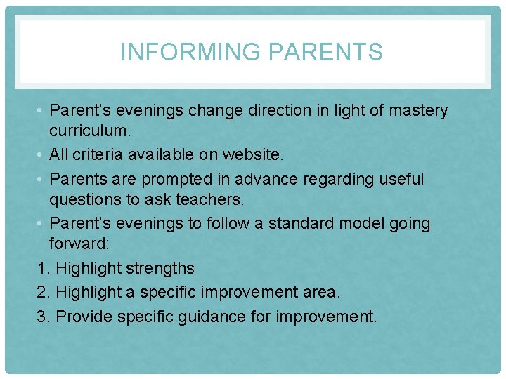 INFORMING PARENTS • Parent’s evenings change direction in light of mastery curriculum. • All