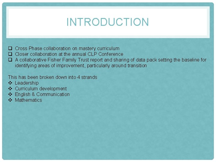 INTRODUCTION q Cross Phase collaboration on mastery curriculum q Closer collaboration at the annual