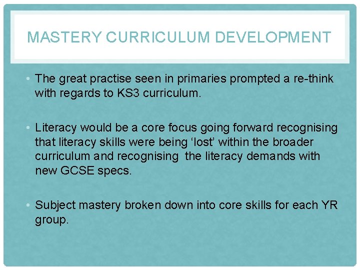 MASTERY CURRICULUM DEVELOPMENT • The great practise seen in primaries prompted a re-think with