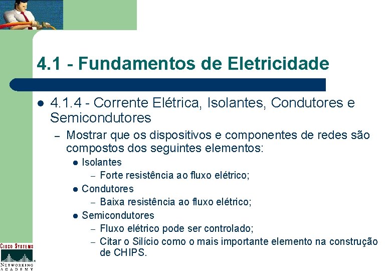 4. 1 - Fundamentos de Eletricidade l 4. 1. 4 - Corrente Elétrica, Isolantes,
