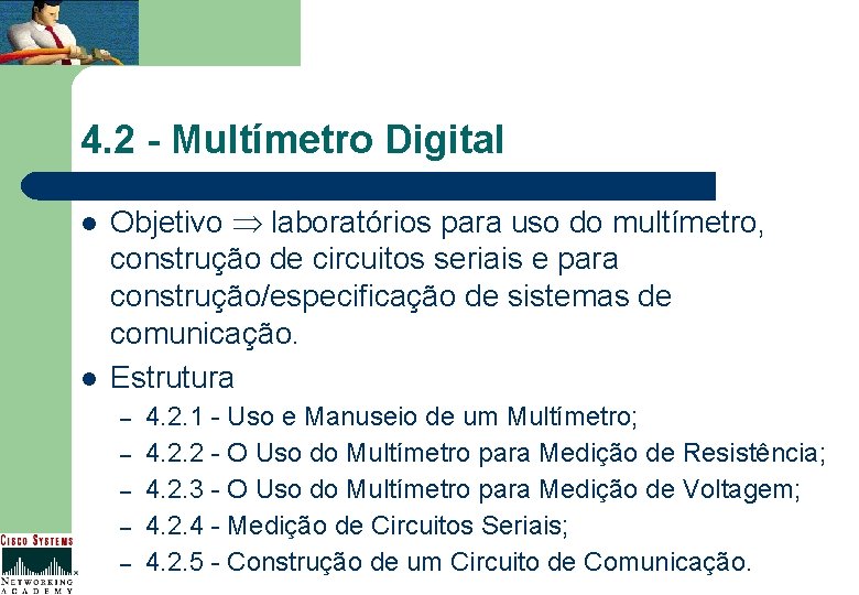 4. 2 - Multímetro Digital l l Objetivo laboratórios para uso do multímetro, construção