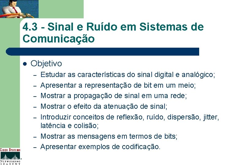 4. 3 - Sinal e Ruído em Sistemas de Comunicação l Objetivo – –