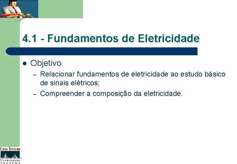 4. 1 - Fundamentos de Eletricidade l Objetivo – – Relacionar fundamentos de eletricidade