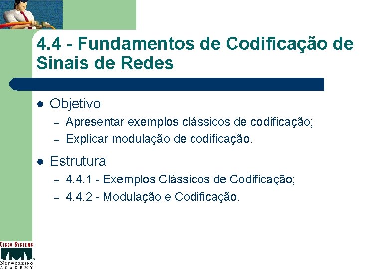 4. 4 - Fundamentos de Codificação de Sinais de Redes l Objetivo – –