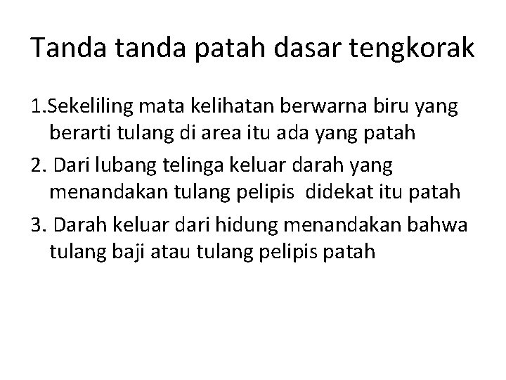 Tanda tanda patah dasar tengkorak 1. Sekeliling mata kelihatan berwarna biru yang berarti tulang