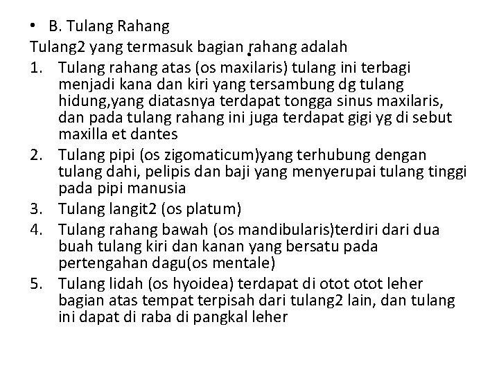  • B. Tulang Rahang Tulang 2 yang termasuk bagian rahang adalah 1. Tulang