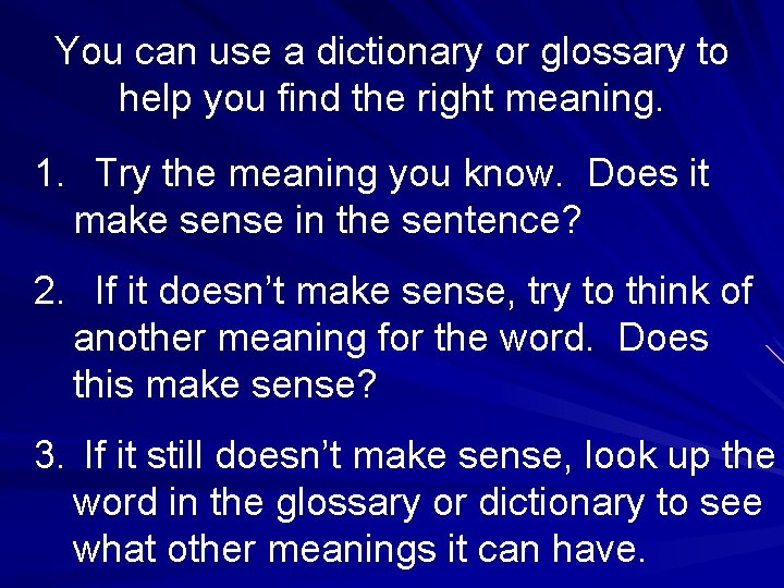 You can use a dictionary or glossary to help you find the right meaning.