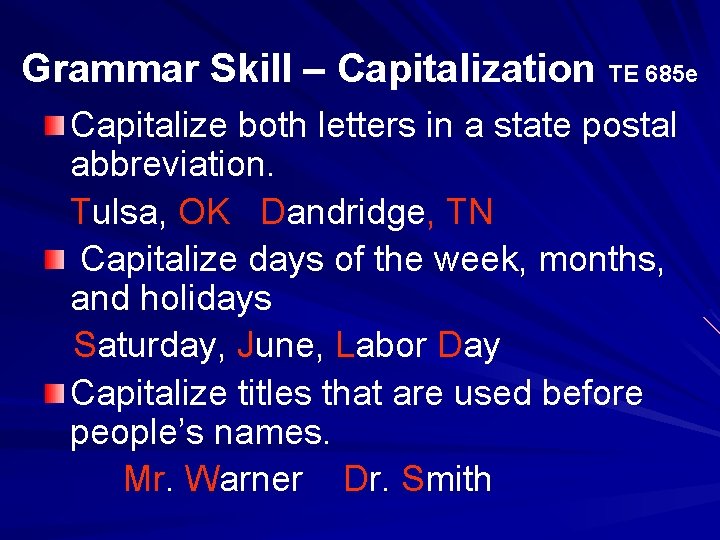 Grammar Skill – Capitalization TE 685 e Capitalize both letters in a state postal