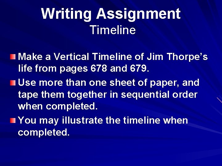 Writing Assignment Timeline Make a Vertical Timeline of Jim Thorpe’s life from pages 678