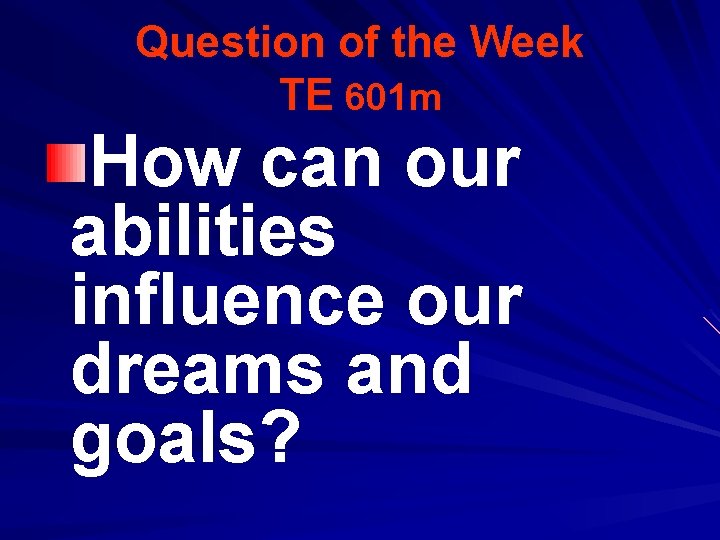 Question of the Week TE 601 m How can our abilities influence our dreams